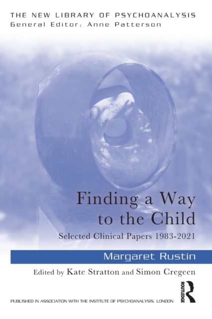 Finding a Way to the Child : Selected Clinical Papers 1983-2021, Paperback / softback Book