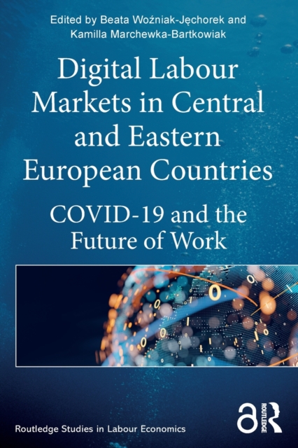 Digital Labour Markets in Central and Eastern European Countries : COVID-19 and the Future of Work, Paperback / softback Book