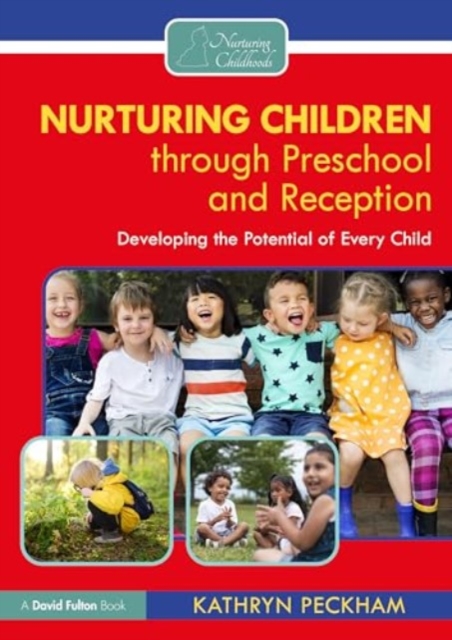 Nurturing Children through Preschool and Reception : Developing the Potential of Every Child, Paperback / softback Book