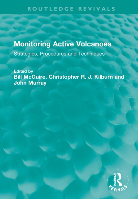 Monitoring Active Volcanoes : Strategies, Procedures and Techniques, Hardback Book