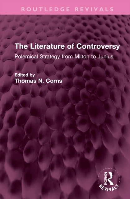 The Literature of Controversy : Polemical Strategy from Milton to Junius, Hardback Book