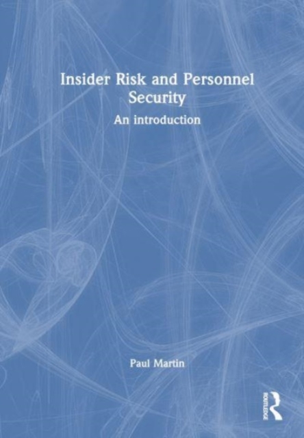 Insider Risk and Personnel Security : An introduction, Hardback Book