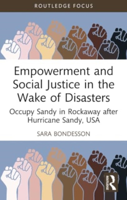Empowerment and Social Justice in the Wake of Disasters : Occupy Sandy in Rockaway after Hurricane Sandy, USA, Paperback / softback Book