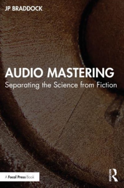 Audio Mastering : Separating the Science from Fiction, Paperback / softback Book