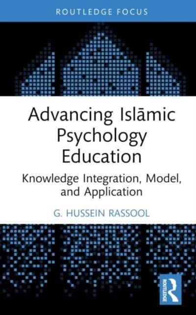 Advancing Islamic Psychology Education : Knowledge Integration, Model, and Application, Hardback Book