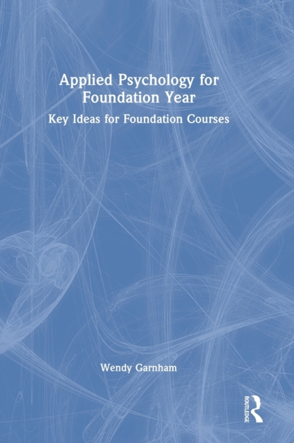 Applied Psychology for Foundation Year : Key Ideas for Foundation Courses, Hardback Book