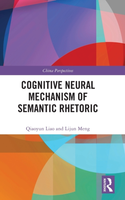 Cognitive Neural Mechanism of Semantic Rhetoric, Hardback Book