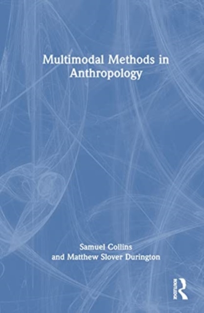 Multimodal Methods in Anthropology, Hardback Book