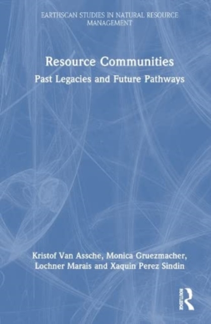 Resource Communities : Past Legacies and Future Pathways, Hardback Book
