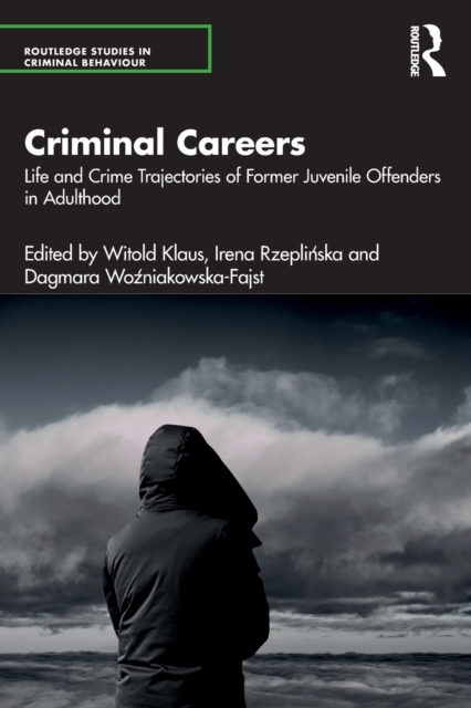 Criminal Careers : Life and Crime Trajectories of Former Juvenile Offenders in Adulthood, Paperback / softback Book