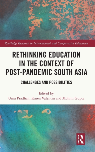 Rethinking Education in the Context of Post-Pandemic South Asia : Challenges and Possibilities, Hardback Book