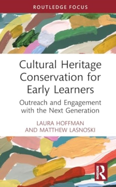 Cultural Heritage Conservation for Early Learners : Outreach and Engagement with the Next Generation, Hardback Book
