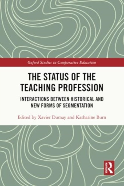 The Status of the Teaching Profession : Interactions Between Historical and New Forms of Segmentation, Paperback / softback Book