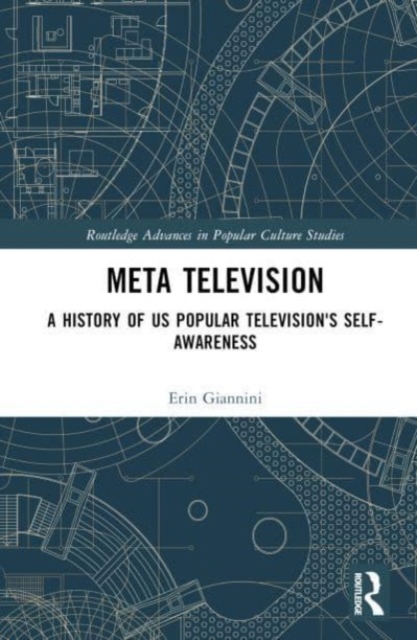 Meta Television : A History of US Popular Television's Self-Awareness, Hardback Book