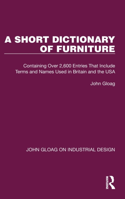 A Short Dictionary of Furniture : Containing Over 2,600 Entries That Include Terms and Names Used in Britain and the USA, Hardback Book