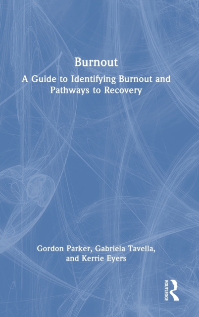 Burnout : A Guide to Identifying Burnout and Pathways to Recovery, Hardback Book