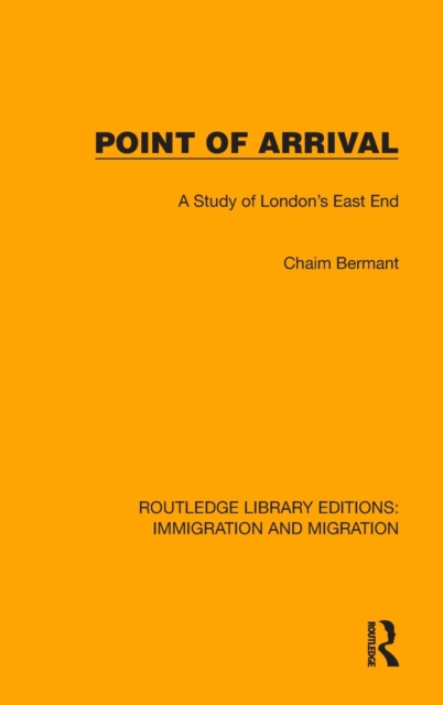 Point of Arrival : A Study of London's East End, Hardback Book