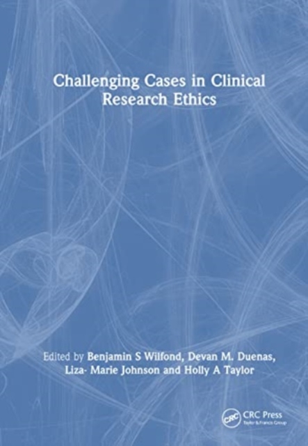 Challenging Cases in Clinical Research Ethics, Hardback Book