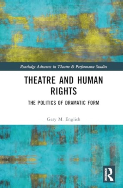 Theatre and Human Rights : The Politics of Dramatic Form, Hardback Book