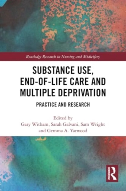 Substance Use, End-of-Life Care and Multiple Deprivation : Practice and Research, Paperback / softback Book