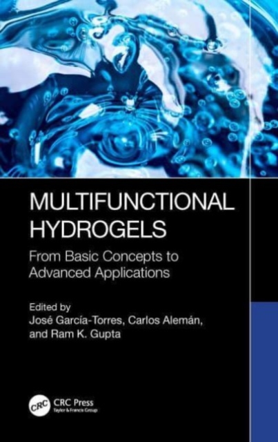 Multifunctional Hydrogels : From Basic Concepts to Advanced Applications, Hardback Book