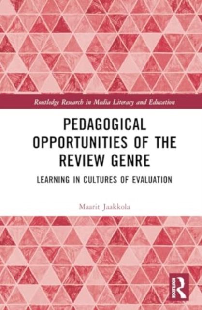 Pedagogical Opportunities of the Review Genre : Learning in Cultures of Evaluation, Hardback Book