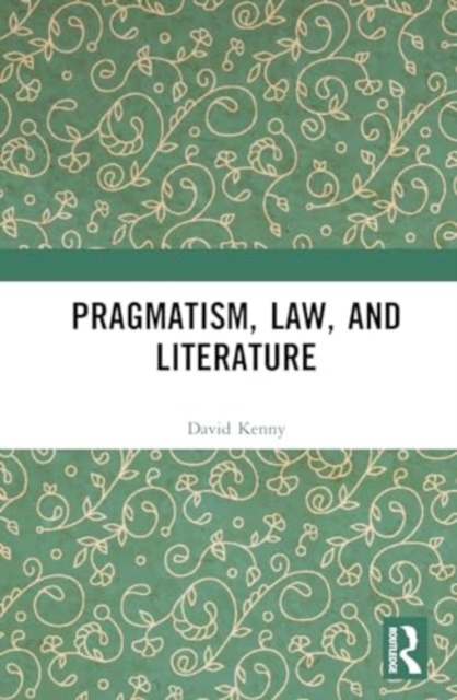 Pragmatism, Law, and Literature, Hardback Book