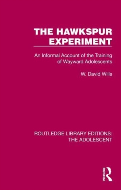 The Hawkspur Experiment : An Informal Account of the Training of Wayward Adolescents, Hardback Book