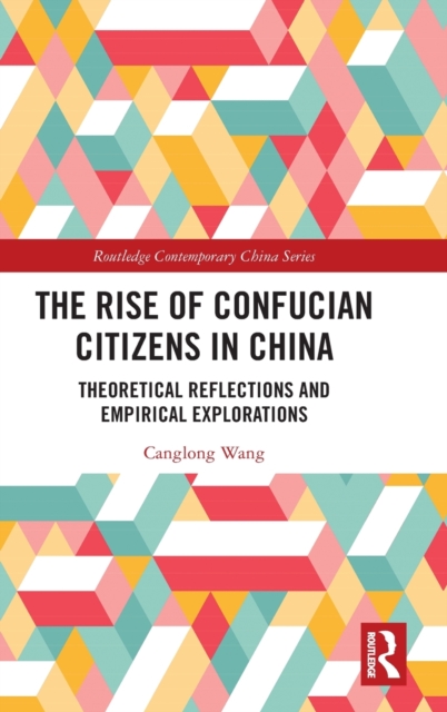 The Rise of Confucian Citizens in China : Theoretical Reflections and Empirical Explorations, Hardback Book