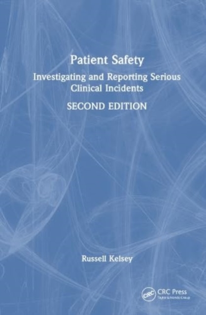 Patient Safety : Investigating and Reporting Serious Clinical Incidents, Hardback Book