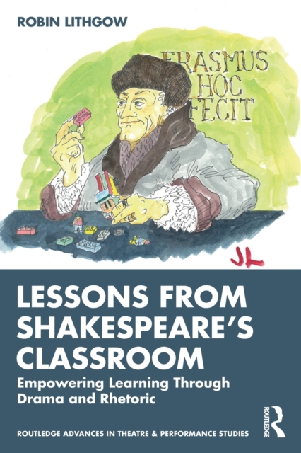 Lessons from Shakespeare’s Classroom : Empowering Learning Through Drama and Rhetoric, Paperback / softback Book