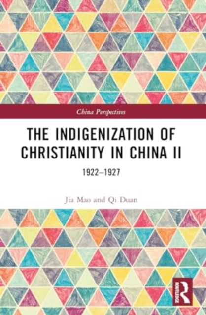 The Indigenization of Christianity in China II : 1922–1927, Paperback / softback Book