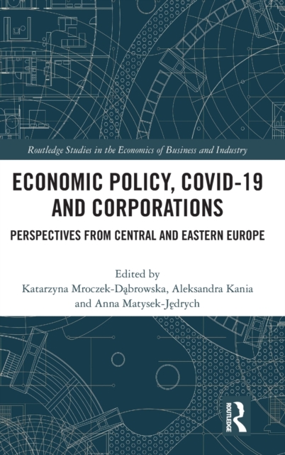 Economic Policy, COVID-19 and Corporations : Perspectives from Central and Eastern Europe, Hardback Book