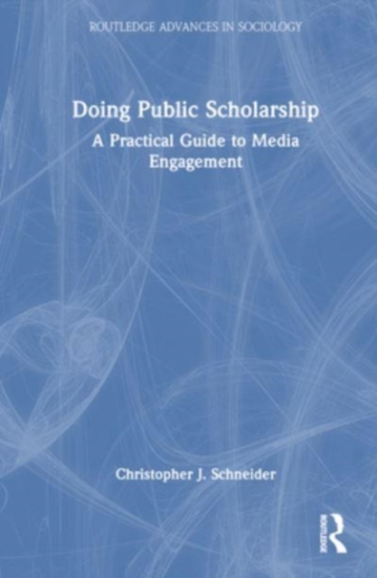 Doing Public Scholarship : A Practical Guide to Media Engagement, Hardback Book