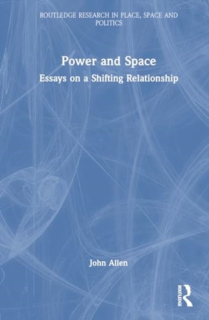 Power and Space : Essays on a Shifting Relationship, Paperback / softback Book