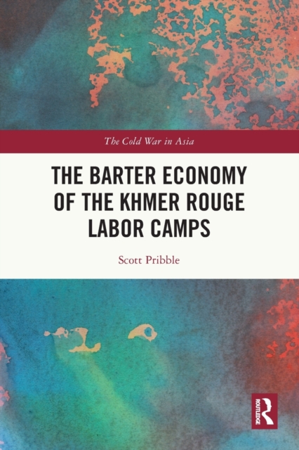 The Barter Economy of the Khmer Rouge Labor Camps, Paperback / softback Book