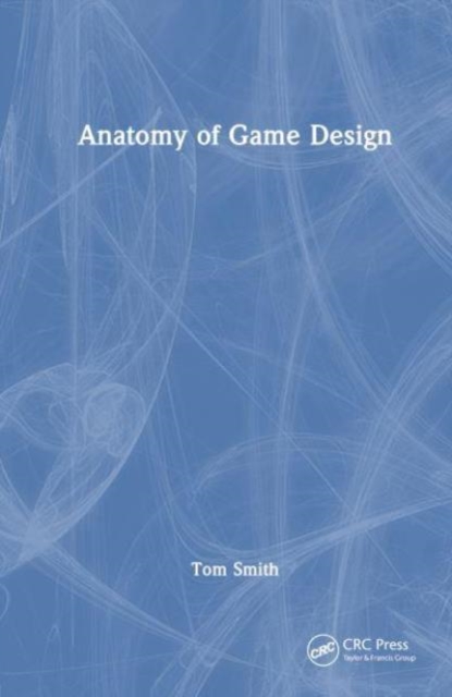 Anatomy of Game Design, Paperback / softback Book