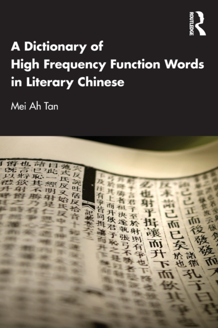 A Dictionary of High Frequency Function Words in Literary Chinese, Paperback / softback Book
