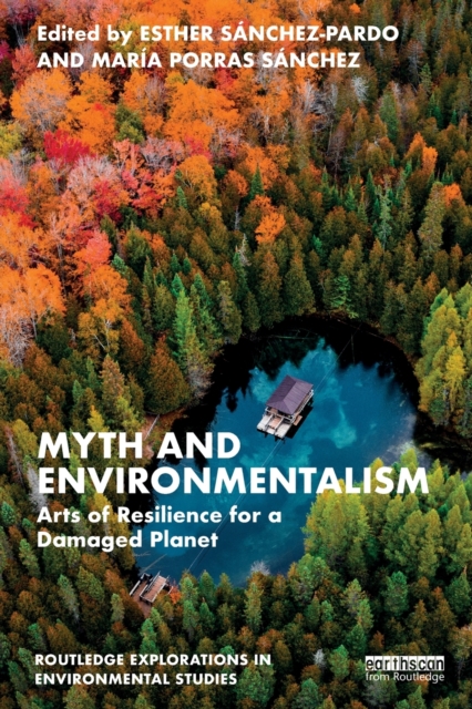 Myth and Environmentalism : Arts of Resilience for a Damaged Planet, Paperback / softback Book