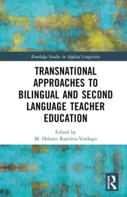 Transnational Approaches to Bilingual and Second Language Teacher Education, Hardback Book
