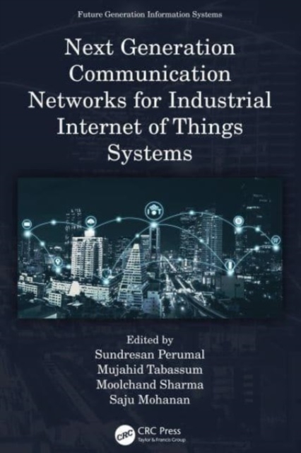 Next Generation Communication Networks for Industrial Internet of Things Systems, Hardback Book