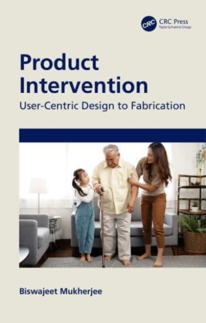 Product Intervention : User-Centric Design to Fabrication, Hardback Book