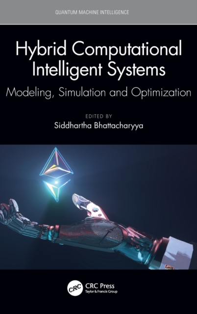 Hybrid Computational Intelligent Systems : Modeling, Simulation and Optimization, Hardback Book
