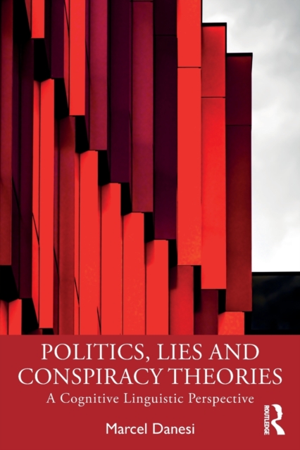 Politics, Lies and Conspiracy Theories : A Cognitive Linguistic Perspective, Paperback / softback Book