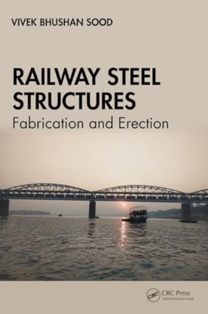 Railway Steel Structures : Fabrication and Erection, Hardback Book