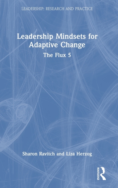 Leadership Mindsets for Adaptive Change : The Flux 5, Hardback Book