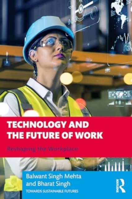 Technology and the Future of Work : Reshaping the Workplace, Paperback / softback Book