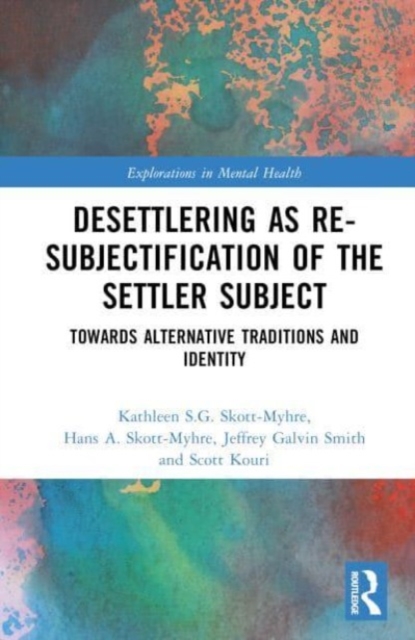 Desettlering as Re-subjectification of the Settler Subject : Towards Alternative Traditions and Identity, Hardback Book
