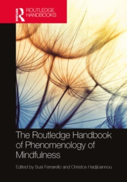 The Routledge Handbook of Phenomenology of Mindfulness, Hardback Book