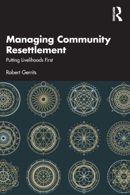 Managing Community Resettlement : Putting Livelihoods First, Paperback / softback Book